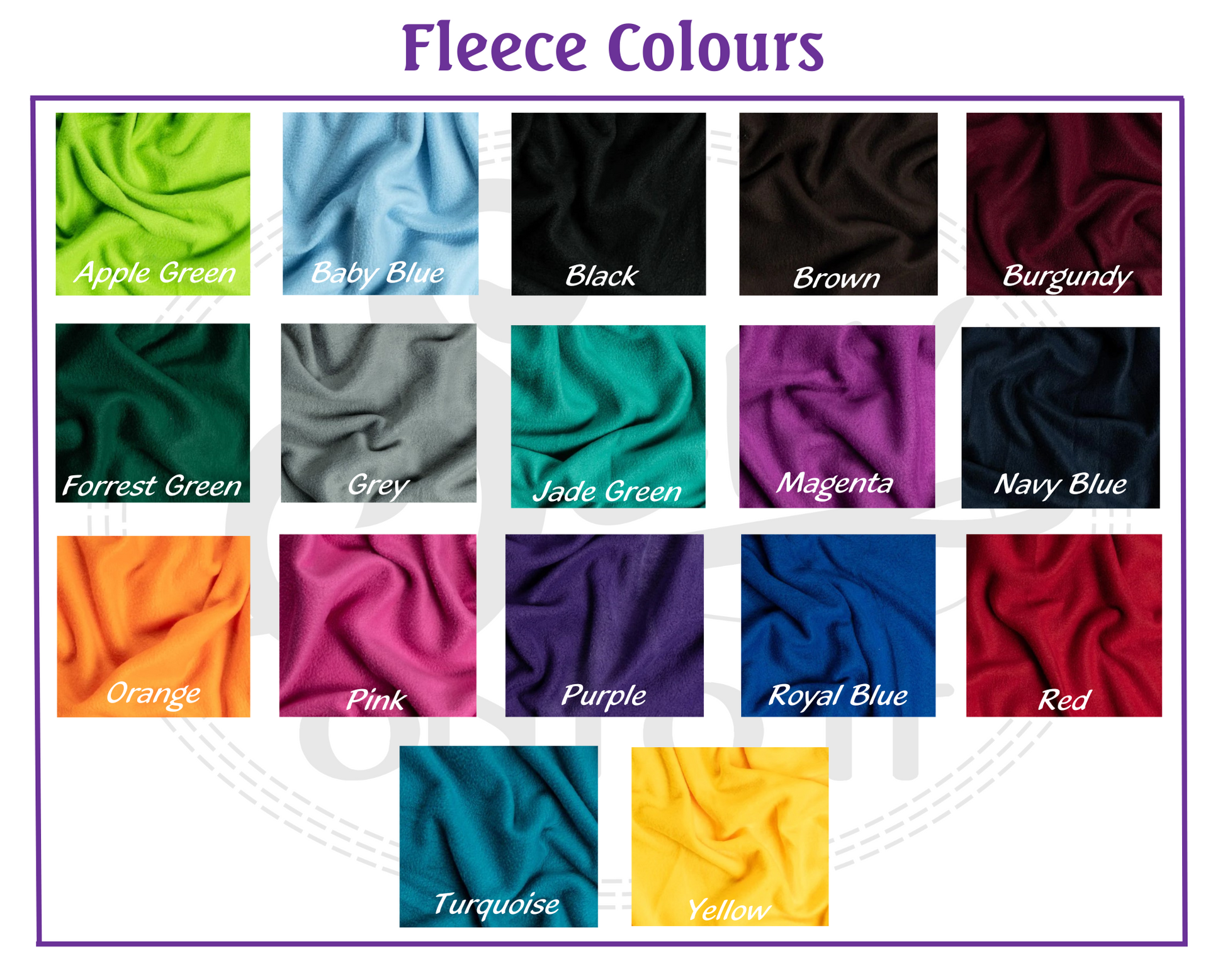 Fleece colours are apple green, baby blue, black, brown, burgundy, forrest green, grey, jade green, magenta, navy blue, orange, pink, purple, royal blue, red, turquoise, yellow